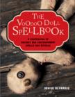 The Voodoo Doll Spellbook : A Compendium of Ancient and Contemporary Spells and Rituals - Book