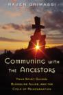 Communing with the Ancestors : Your Spirit Guides, Bloodline Allies, and the Cycle of Reincarnation - Book