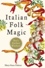 Italian Folk Magic : Rue'S Kitchen Witchery - Book