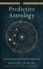 Predictive Astrology - New Edition : Tools to Forecast Your Life and Create Your Brightest Future Weiser Classics - Book