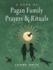 A Book of Pagan Family Prayers and Rituals - Book