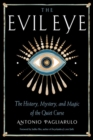 The Evil Eye : The History, Mystery, and Magic of the Quiet Curse - Book