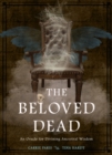 The Beloved Dead : An Oracle for Divining Ancestral Wisdom - Book