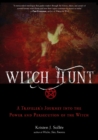 Witch Hunt : A Traveler's Journey into the Power and Persecution of the Witch - Book