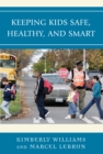 Keeping Kids Safe, Healthy, and Smart - eBook