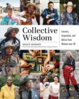 Collective Wisdom : Lessons, Inspiration, and Advice from Women over 50 - Book