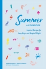 Summer: A Cookbook : Inspired Recipes for Lazy Days and Magical Nights - Book
