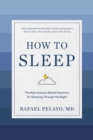 How to Sleep : The New Science-Based Solutions for Sleeping Through the Night - Book