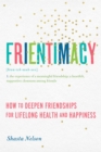 Frientimacy : How to Deepen Friendships for Lifelong Health and Happiness - Book