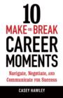 10 Make-or-Break Career Moments - eBook