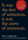 It Was the Best of Sentences, It Was the Worst of Sentences : A Writer's Guide to Crafting Killer Sentences - Book