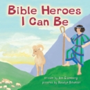 Bible Heroes I Can Be - eBook