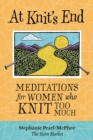 At Knit's End : Meditations for Women Who Knit Too Much - Book