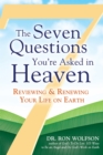 The Seven Questions You're Asked in Heaven : Reviewing & Renewing Your Life on Earth - eBook