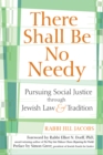 There Shall Be No Needy : Pursuing Social Justice through Jewish Law and Tradition - eBook