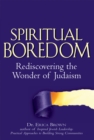 Spiritual Boredom : Rediscovering the Wonder of Judaism - eBook