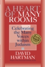 A Heart of Many Rooms : Celebrating the Many Voices within Judaism - eBook