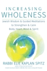 Increasing Wholeness : Jewish Wisdom & Guided Meditations to Strengthen & Calm Body, Heart, Mind & Spirit - eBook