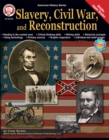 Slavery, Civil War, and Reconstruction, Grades 6 - 12 - eBook