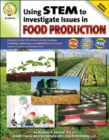 Using STEM to Investigate Issues in Food Production, Grades 5 - 8 - eBook