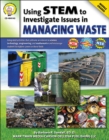 Using STEM to Investigate Issues in Managing Waste, Grades 5 - 8 - eBook