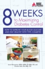 8 Weeks to Maximizing Diabetes Control : How to Improve Your Blood Glucose and Stay Healthy with Type 2 Diabetes - eBook