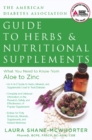 American Diabetes Association Guide to Herbs and Nutritional Supplements : What You Need to Know from Aloe to Zinc - eBook