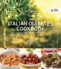 Italian Diabetes Cookbook : Delicious and Healthful Dishes from Venice to Sicily and Beyond - eBook