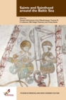 Saints and Sainthood around the Baltic Sea : Identity, Literacy, and Communication in the Middle Ages - eBook