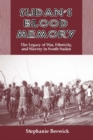 Sudan's Blood Memory: : The Legacy of War, Ethnicity, and Slavery in South Sudan - eBook