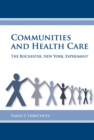 Communities and Health Care : The Rochester, New York, Experiment - eBook