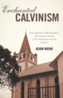 Enchanted Calvinism : Labor Migration, Afflicting Spirits, and Christian Therapy in the Presbyterian Church of Ghana - eBook
