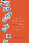 Literary Translation and the Idea of a Minor Romania - eBook