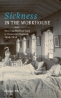 Sickness in the Workhouse : Poor Law Medical Care in Provincial England, 1834-1914 - Book