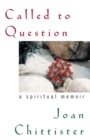 Called to Question : A Spiritual Memoir - eBook