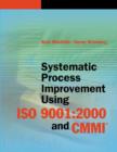 Systematic Process Improvement using ISO 9001 : 2000 and CMMI - eBook