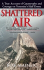 Shattered Air : A True Account of Catastrophe and Courage on Yosemite's Half Dome - eBook