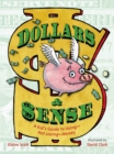 Dollars & Sense : A Kid's Guide to Using--Not Losing--Money - Book