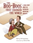 Boo-Boos That Changed the World : A True Story About an Accidental Invention (Really!) - Book
