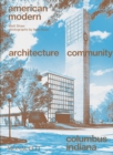 American Modern : Architecture; Community; Columbus, Indiana - Book