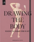 Drawing the Body : Reading the Human Form in Art - Book