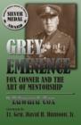 Grey Eminence : Fox Conner and the Art of Mentorship - eBook