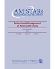 AM:STARs Evaluation & Management of Adolescent Issues : Adolescent Medicine: State of the Art Reviews, Volume 19, No. 1 - eBook