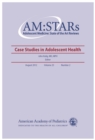 AM:STARS AM:STARs Cases Studies in Adolescent Health : Adolescent Medicine: State of the Art Reviews - eBook