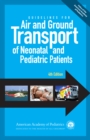 Guidelines for Air and Ground Transport of Neonatal and Pediatric Patients, 4th Edition - eBook