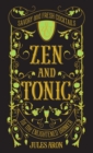 Zen and Tonic : Savory and Fresh Cocktails for the Enlightened Drinker - Book