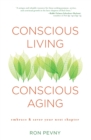 Conscious Living, Conscious Aging : Claiming the Gifts of Elderhood - Book