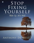 Stop Fixing Yourself : Wake Up, All Is Well - eBook