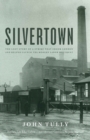 Silvertown : The Lost Story of a Strike that Shook London and Helped Launch the Modern Labor Movement - eBook