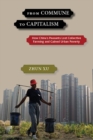 From Commune to Capitalism : How China's Peasants Lost Collective Farming and Gained Urban Poverty - eBook